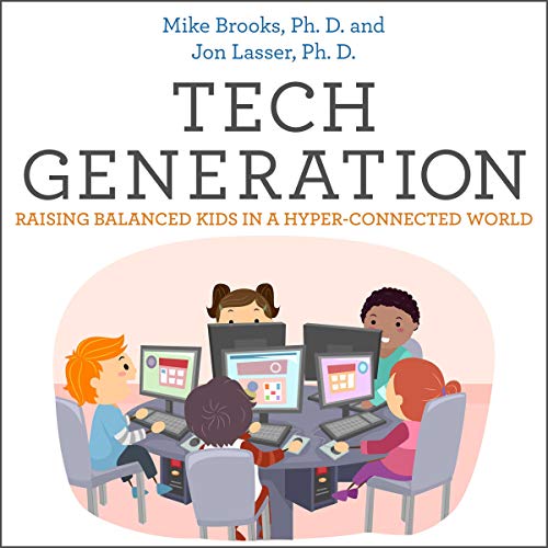 Tech Generation: Raising Balanced Kids in a Hyper-Connected World